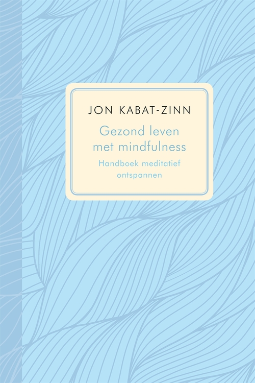 Handboek meditatief ontspannen" door Jon Kabat-Zinn
