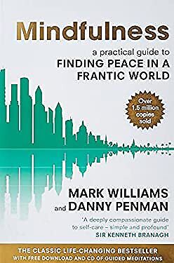  Mindfulness. A Practical Guide to Finding Peace in a Frantic World